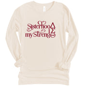 Long Sleeve Sisterhood is My Strength TShirt