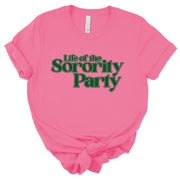 Short Sleeve Life of the Sorority Party Tee