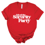 Short Sleeve Life of the Sorority Party Tee